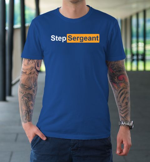 Step Sergeant T-Shirt 7