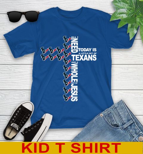 NFL All I Need Today Is A Little Bit Of Houston Texans Cross Shirt Youth T-Shirt 10