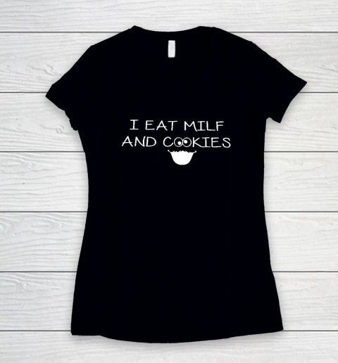 I Eat Milf And Cookies Humor Funny Women's V-Neck T-Shirt