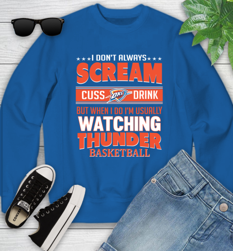 Oklahoma City Thunder NBA Basketball I Scream Cuss Drink When I'm Watching My Team Youth Sweatshirt 7