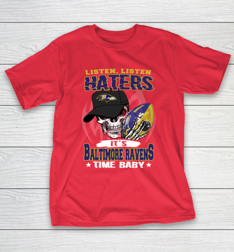 Listen Haters It is RAVENS Time Baby NFL T-Shirt 9