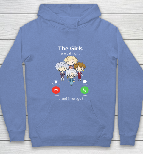 Golden Girls Tshirt The Girls Are Calling And I Must Go The Golden Girls Youth Hoodie 8