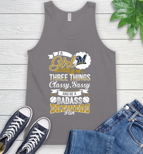 Milwaukee Brewers MLB Baseball A Girl Should Be Three Things Classy Sassy And A Be Badass Fan Tank Top 6