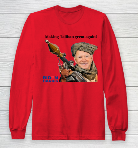 Making The Taliban Great Again Funny Joe Biden Long Sleeve T-Shirt 5