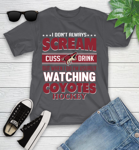 Arizona Coyotes NHL Hockey I Scream Cuss Drink When I'm Watching My Team Youth T-Shirt 21