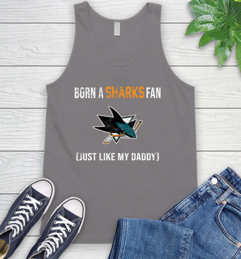 NHL San Jose Sharks Hockey Loyal Fan Just Like My Daddy Shirt Tank Top 6