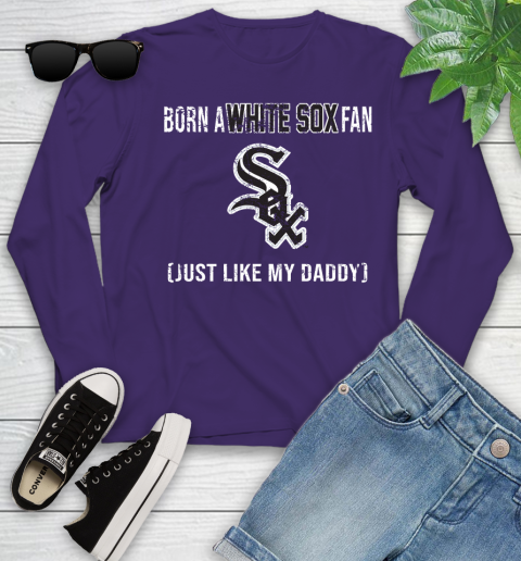 MLB Baseball Chicago White Sox Loyal Fan Just Like My Daddy Shirt Youth Long Sleeve 4
