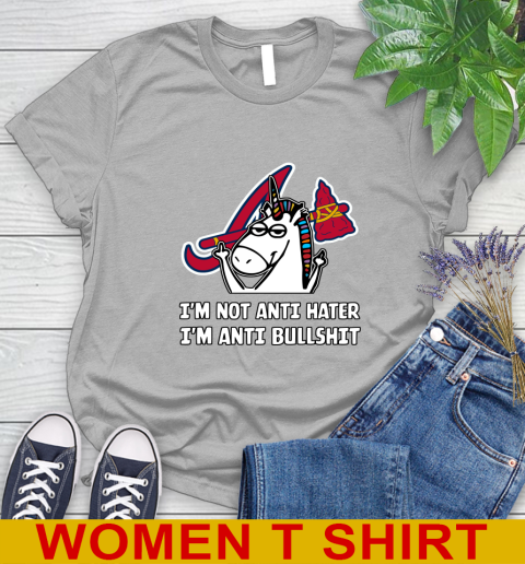Atlanta Braves MLB Baseball Unicorn I'm Not Anti Hater I'm Anti Bullshit Women's T-Shirt 5