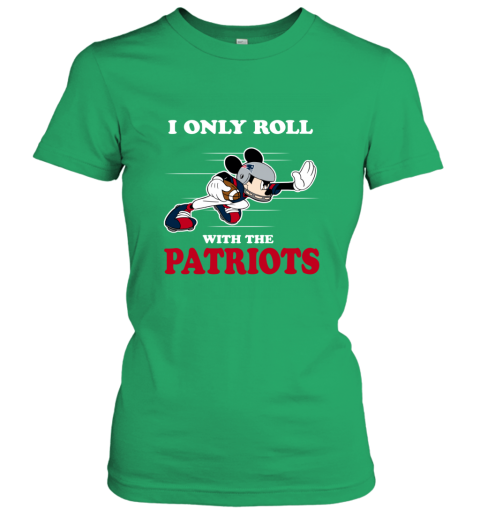 NFL Mickey Mouse I Only Roll With New England Patriots vzqf nfl mickey mouse i only roll with new england patr ladies t shirt 20 front irish green