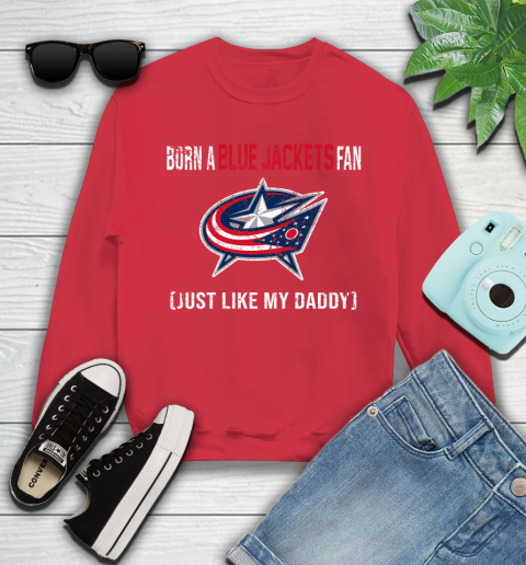 NHL Columbus Blue Jackets Hockey Loyal Fan Just Like My Daddy Shirt Youth Sweatshirt 6
