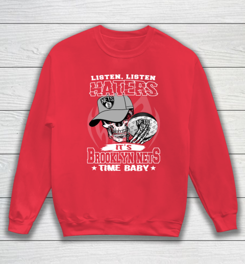 Listen Haters It is NETS Time Baby NBA Sweatshirt 7
