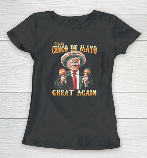 Trump Make Cinco De Mayo Great Again Women's T-Shirt