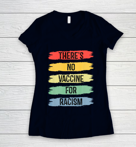 There's No Vaccine For Racism Women's V-Neck T-Shirt 3