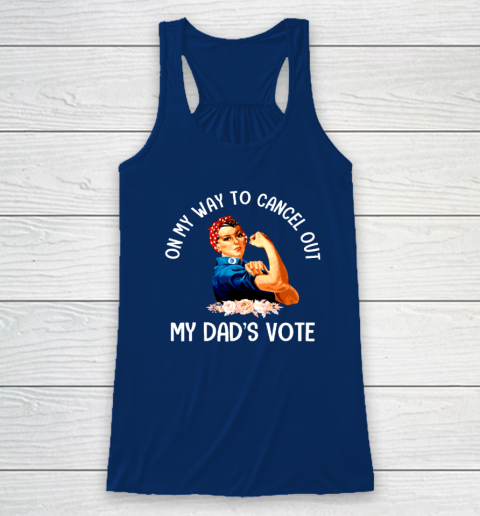 On My Way To Cancel Out My Dad's Vote Mom Racerback Tank 4