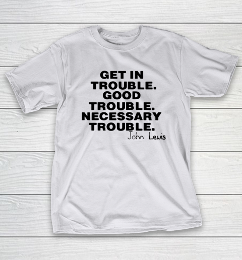 Good Trouble Necessary Trouble John Lewis T-Shirt 9