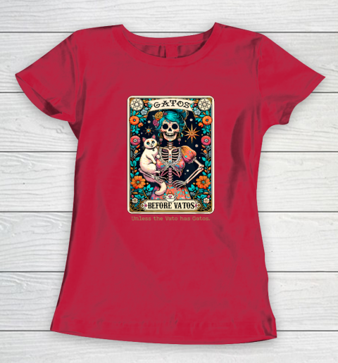 Gatos Before Vatos Unless The Vato Has Gatos Women's T-Shirt 7