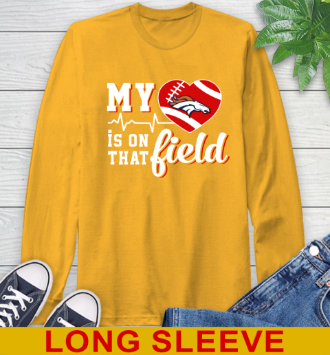 NFL My Heart Is On That Field Football Sports Denver Broncos Long Sleeve T-Shirt - Image 3