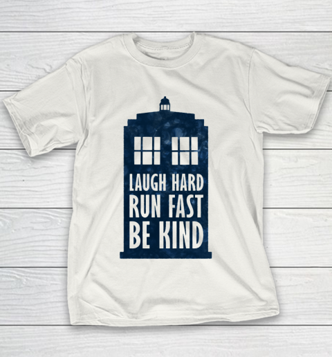 Doctor Who Shirt Laugh Hard  Run Fast  Be Kind Youth T-Shirt