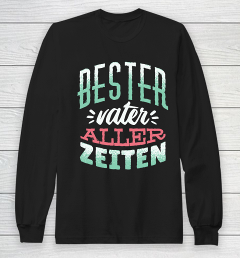 Father's Day Funny Gift Ideas Apparel  German best father tshirt father day gift T Shirt Long Sleeve T-Shirt