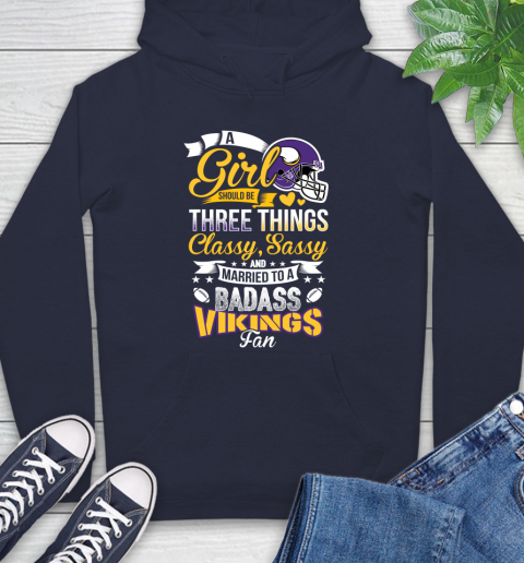 Minnesota Vikings NFL Football A Girl Should Be Three Things Classy Sassy And A Be Badass Fan Hoodie 3