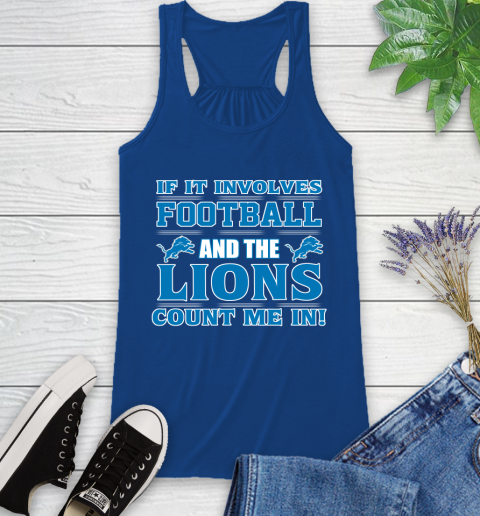 NFL If It Involves Football And The Detroit Lions Count Me In Sports Racerback Tank 9