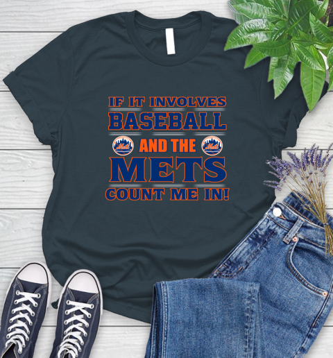 MLB If It Involves Baseball And The New York Mets Count Me In Sports Women's T-Shirt 8