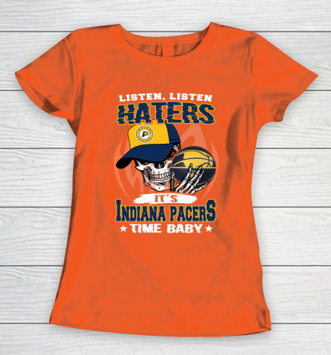 Listen Haters It is PACERS Time Baby NBA Women's T-Shirt 3