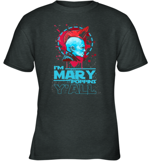 a0rr im mary poppins yall yondu guardian of the galaxy shirts youth t shirt 26 front dark heather