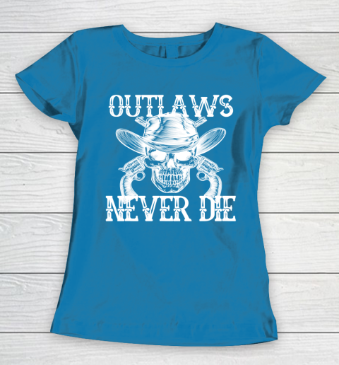 Outlaws Never Die shirt skull biker Women's T-Shirt 6