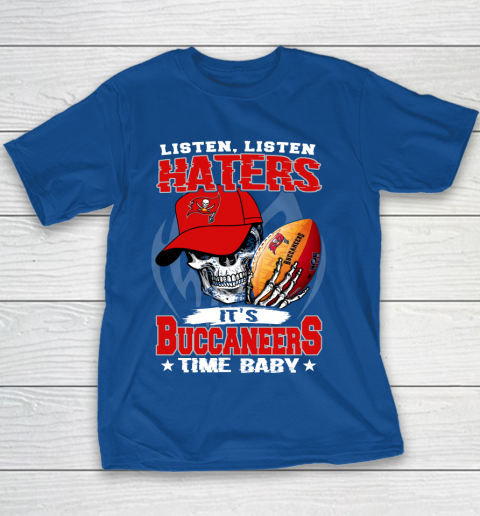 Listen Haters It is BUCCANEERS Time Baby NFL Youth T-Shirt 6