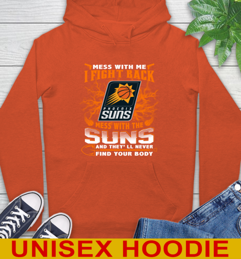 NBA Basketball Phoenix Suns Mess With Me I Fight Back Mess With My Team And They'll Never Find Your Body Shirt Hoodie 5 NBA Basketball Phoenix Suns Mess With Me I Fight Back Mess With My Team And They'll Never Find Your Body Shirt Hoodie - Image 5