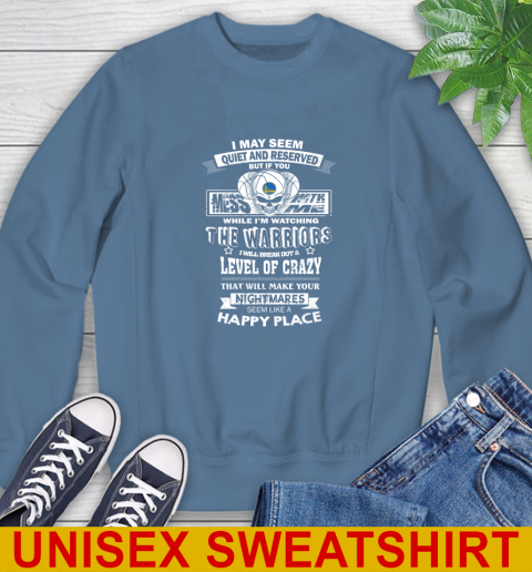 Golden State Warriors NBA Basketball If You Mess With Me While I'm Watching My Team Sweatshirt 10