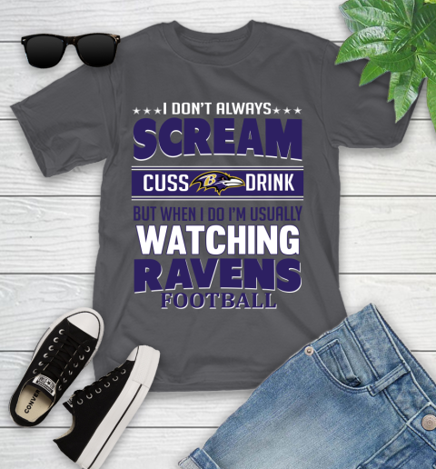 Baltimore Ravens NFL Football I Scream Cuss Drink When I'm Watching My Team Youth T-Shirt 6