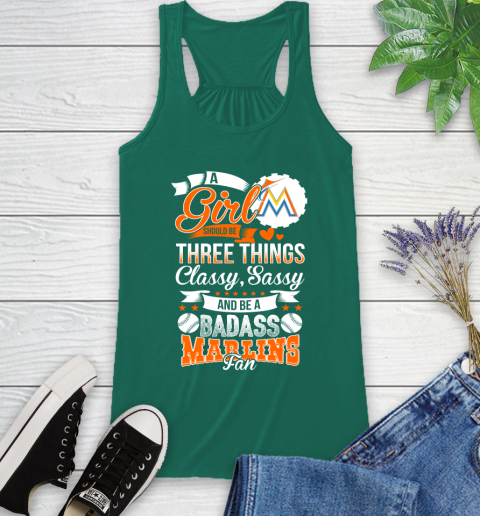 Miami Marlins MLB Baseball A Girl Should Be Three Things Classy Sassy And A Be Badass Fan Racerback Tank 6