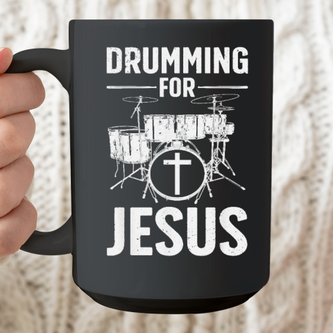 Best Drumming Art For Men Women Drummer Drum Drumming Jesus Ceramic Mug 15oz