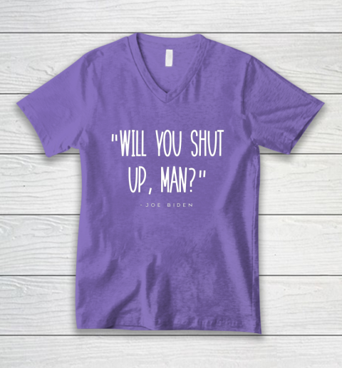 Will You Shut Up Man Joe Biden V-Neck T-Shirt 8