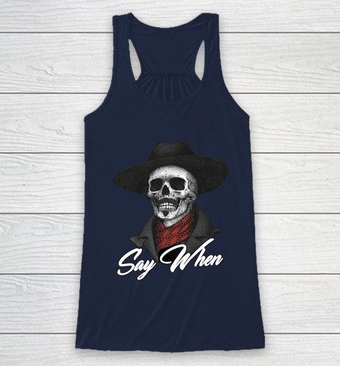 Say When Racerback Tank 8