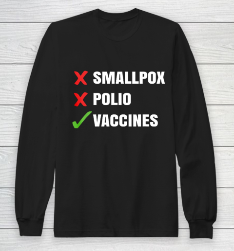 Vaccines Cause Adults Pro Vaccination Vaxxer Polio Vax Long Sleeve T-Shirt