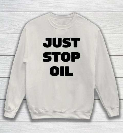 Just Stop Oil Save The Earth Just Stop Oil Sweatshirt 8