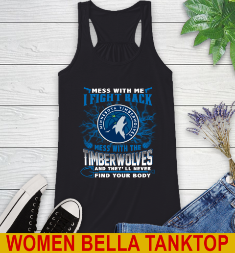 NBA Basketball Minnesota Timberwolves Mess With Me I Fight Back Mess With My Team And They'll Never Find Your Body Shirt Racerback Tank