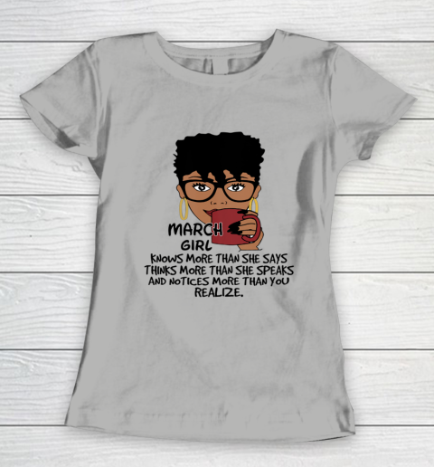 March Girl Knows More Than She Says Shirt Black Queens Birthday Women's T-Shirt 8
