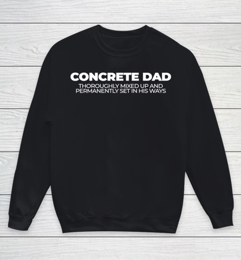 Father's Day Funny Gift Ideas Apparel  Funny Concrete Dad Dad Father T Shirt Youth Sweatshirt