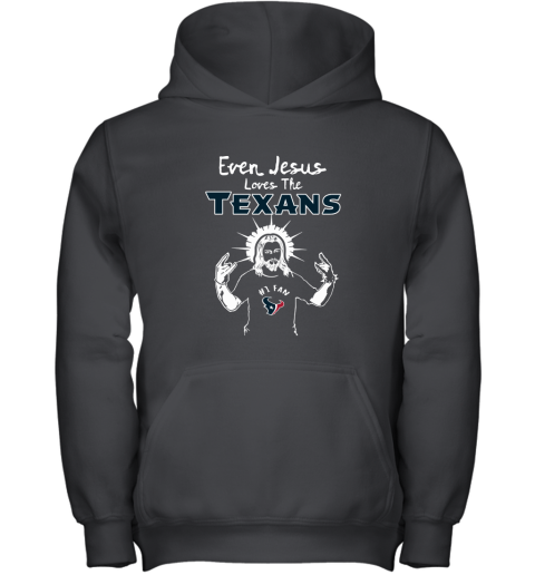 Even Jesus Loves The Texans #1 Fan Houston Texans Youth Hoodie