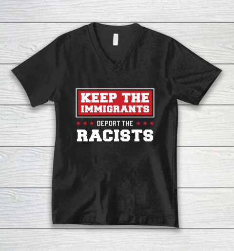 Keep The Immigrants Deport The Racists Anti Racism V-Neck T-Shirt