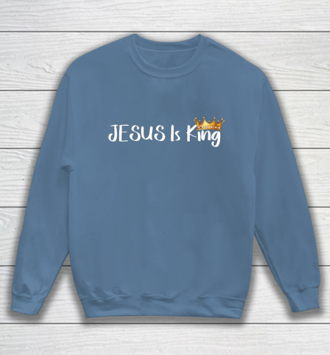 Jesus Is King Shirt Religious Christian Sweatshirt 6