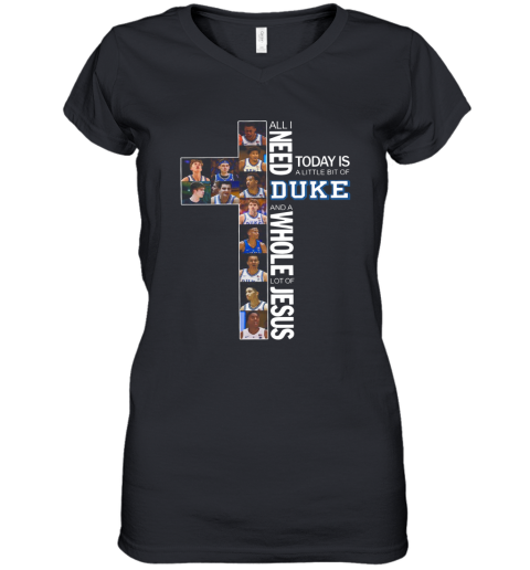 All I Need Today Is A Little Bit Of Duke And A Whole Lot Of Jesus Women's V-Neck T-Shirt