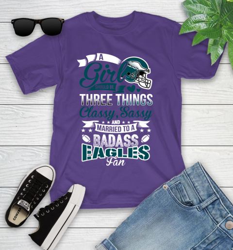 Philadelphia Eagles NFL Football A Girl Should Be Three Things Classy Sassy And A Be Badass Fan Youth T-Shirt 3