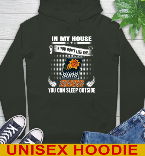 Phoenix Suns NBA Basketball In My House If You Don't Like The  Suns You Can Sleep Outside Shirt Hoodie 12
