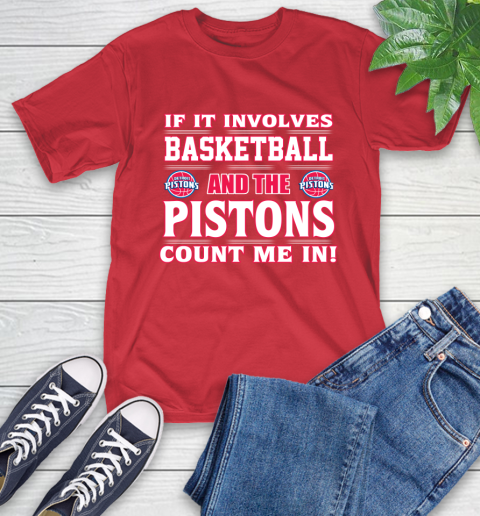 NBA If It Involves Basketball And Detroit Pistons Count Me In Sports T-Shirt 10