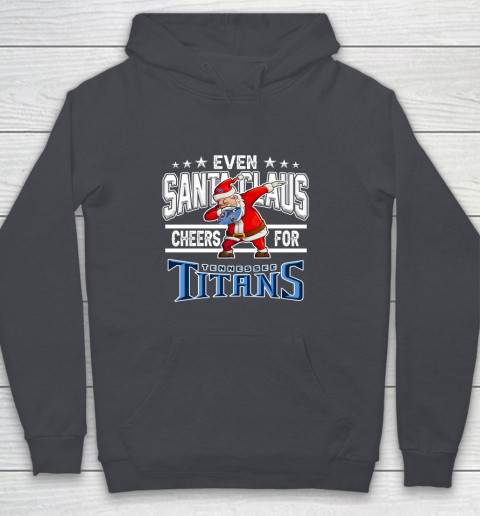 Tennessee Titans Even Santa Claus Cheers For Christmas NFL Youth Hoodie 5